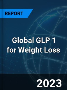 Global GLP 1 for Weight Loss Industry