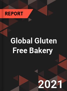 Global Gluten Free Bakery Market