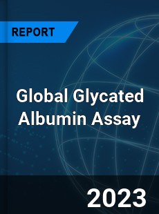 Global Glycated Albumin Assay Market