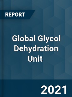 Global Glycol Dehydration Unit Market