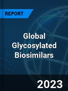 Global Glycosylated Biosimilars Market