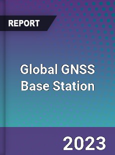 Global GNSS Base Station Industry