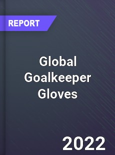 Global Goalkeeper Gloves Market