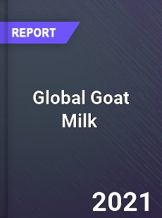 Global Goat Milk Market