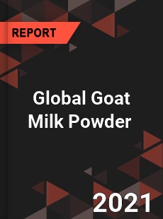 Global Goat Milk Powder Market