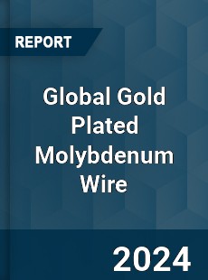 Global Gold Plated Molybdenum Wire Industry