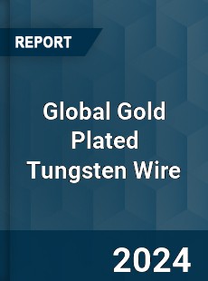 Global Gold Plated Tungsten Wire Industry