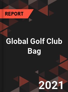 Global Golf Club Bag Market