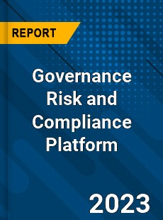 Global Governance Risk and Compliance Platform Market