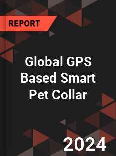 Global GPS Based Smart Pet Collar Industry