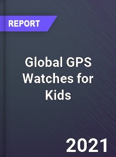 Global GPS Watches for Kids Market