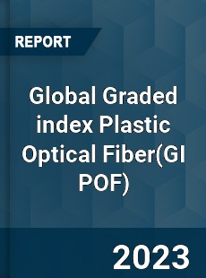 Global Graded index Plastic Optical Fiber Industry