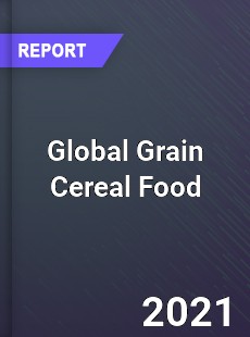 Global Grain Cereal Food Market