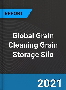 Global Grain Cleaning Grain Storage Silo Market