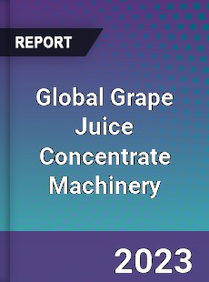 Global Grape Juice Concentrate Machinery Industry