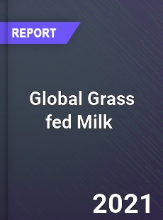 Global Grass fed Milk Market