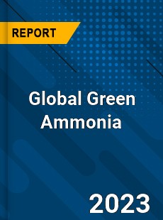 Global Green Ammonia Market