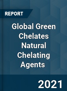 Global Green Chelates Natural Chelating Agents Market