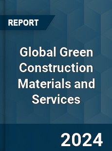 Global Green Construction Materials and Services Market