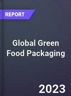 Global Green Food Packaging Market