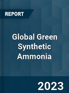 Global Green Synthetic Ammonia Industry