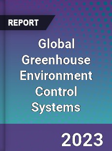 Global Greenhouse Environment Control Systems Market