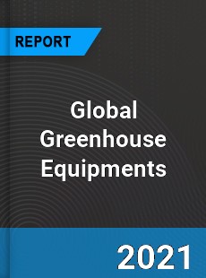 Global Greenhouse Equipments Market