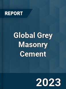 Global Grey Masonry Cement Industry