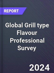 Global Grill type Flavour Professional Survey Report