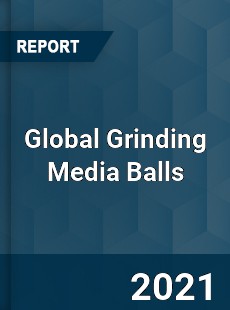 Global Grinding Media Balls Market