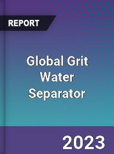 Global Grit Water Separator Industry