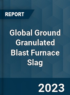 Global Ground Granulated Blast Furnace Slag Industry