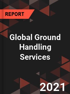 Global Ground Handling Services Market