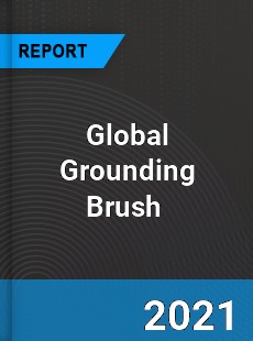 Global Grounding Brush Market