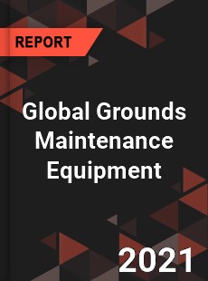 Global Grounds Maintenance Equipment Market