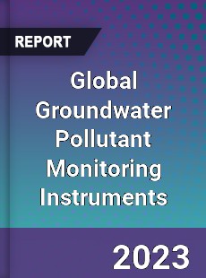 Global Groundwater Pollutant Monitoring Instruments Industry