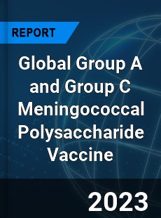 Global Group A and Group C Meningococcal Polysaccharide Vaccine Industry