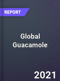 Global Guacamole Market