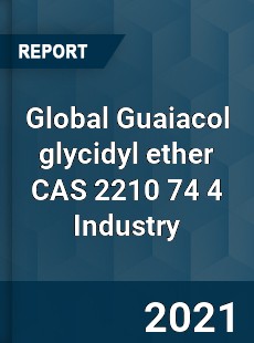 Global Guaiacol glycidyl ether CAS 2210 74 4 Industry