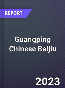 Global Guangping Chinese Baijiu Market