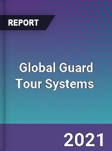 Global Guard Tour Systems Market