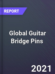 Global Guitar Bridge Pins Market