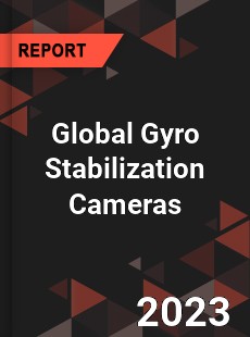 Global Gyro Stabilization Cameras Industry