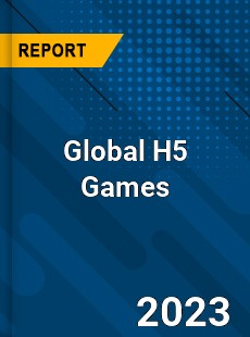 Global H5 Games Industry