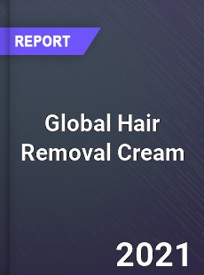 Global Hair Removal Cream Market