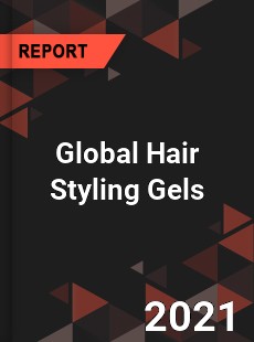 Global Hair Styling Gels Market