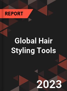 Global Hair Styling Tools Market