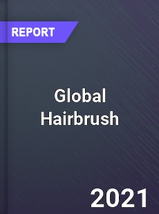 Global Hairbrush Market