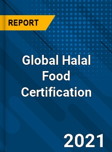 Global Halal Food Certification Market