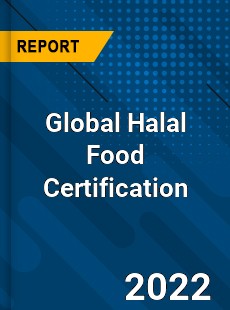 Global Halal Food Certification Market